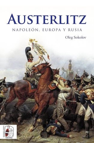 Austerlitz. Napoleón, Europa y Rusia
