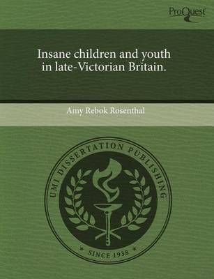 Insane children and youth in late-Victorian Britain (Unknown Binding)