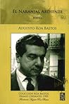 El Naranjal Ardiente by Augusto Roa Bastos
