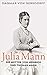 Julia Mann, Die Mutter von Heinrich und Thomas Mann: Eine Biographie