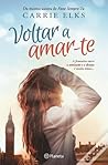 Voltar a Amar-te by Carrie Elks