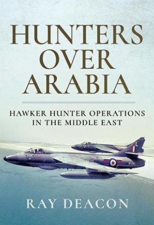 Hunters Over Arabia: Hawker Hunter Operations in the Middle East (Kindle Edition)