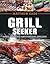 Grill Seekers: Basic Training for Everyday Grilling