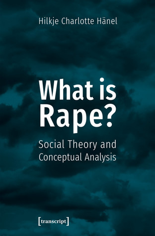 What is Rape? Social Theory and Conceptual Analysis (Hardcover)