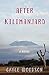 After Kilimanjaro by Gayle Woodson After Kilimanjaro by Gayle Woodson