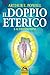 Il doppio eterico: e altri fenomeni