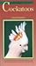 A Cockatoos (Birdkeeper's G...