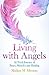 Living with Angels - 52 Week Journey of Peace, Miracles and H... by Shilpa M. Menon