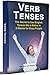 Verb Tenses: The Secret to ...