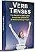 Verb Tenses: The Secret to Use English Tenses like a Native in 2 Weeks for Busy People