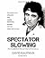 Spectator Slowing by David Kaufman