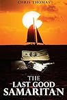 The Last Good Samaritan: A Gripping Psychological Crime Thriller The Last Good Samaritan: A Gripping Psychological Crime Thriller