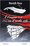 E l'Oceano era il Nostro Cielo by Patrick Ness