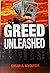 GREED UNLEASHED