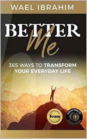 Better Me : 365 Ways to Transform Your Everyday Life (personal growth)