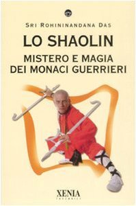 Lo Shaolin: mistero e magia dei monaci guerrieri