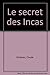 Le secret des Incas