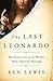 The Last Leonardo: The Secret Lives of the World's Most Expensive Painting