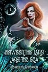 Between the Land and the Sea (Marina's Tales, #1)