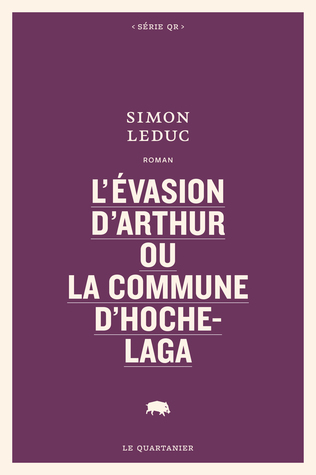 L'évasion d'Arthur ou La commune d'Hochelaga (Paperback)
