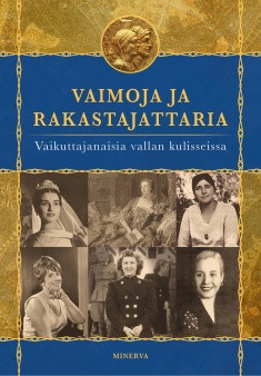 Vaimoja ja rakastajattaria - Vaikuttajanaisia vallan kulisseissa