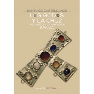 Portada de Los godos y la cruz. Recaredo y la unidad de Spania, de Santiago Castellanos