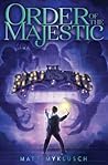 Order of the Majestic by Matt Myklusch