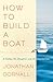 How to Build a Boat: A Father, His Daughter, and the Unsailed Sea