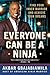 Everyone Can Be a Ninja: Find Your Inner Warrior and Achieve Your Dreams