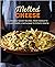 Melted Cheese: Gloriously g...