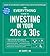 The Everything Guide to Investing in Your 20s & 30s: Your Step-by-Step Guide to: * Understanding Stocks, Bonds, and Mutual Funds * Maximizing Your ... Investment Tax Liability (Everything® Series)