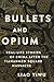 Bullets and Opium: Real-Life Stories of China After the Tiananmen Square Massacre