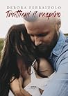 Trattieni il respiro by Debora Ferraiuolo
