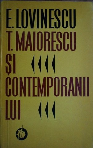 T. Maiorescu și contemporanii lui
