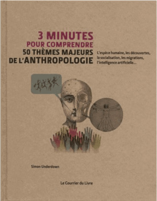 3 Minutes pour Comprendre 50 Thèmes Majeurs de L'anthropologie (Unknown Binding)