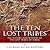 The Ten Lost Tribes: The Hi...