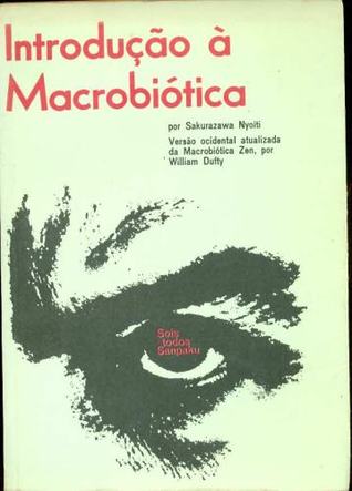 Sois Todos Sanpaku: Introdução à Macrobiótica
