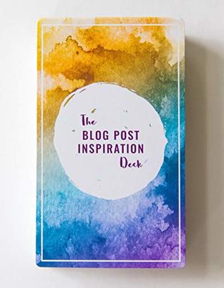 The Blog Post Inspiration Deck: A Blogging Tool that Provides Thousands of Unique Blog Post Ideas and Endless Inspiration for Blogging Topics
