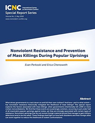Nonviolent Resistance and Prevention of Mass Killings During Popular Uprisings (Icnc Special Report)