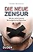 Die neue Zensur