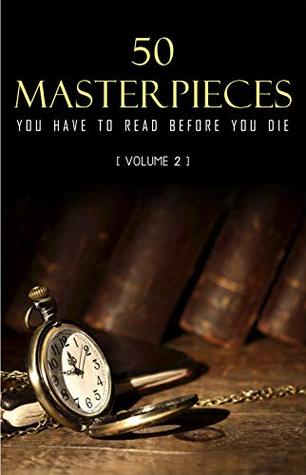 50 Masterpieces you have to read before you die vol: 2 (Kindle Edition)