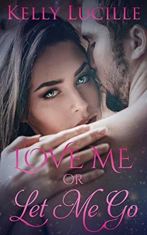 Love Me Or Let Me Go (Kindle Edition)