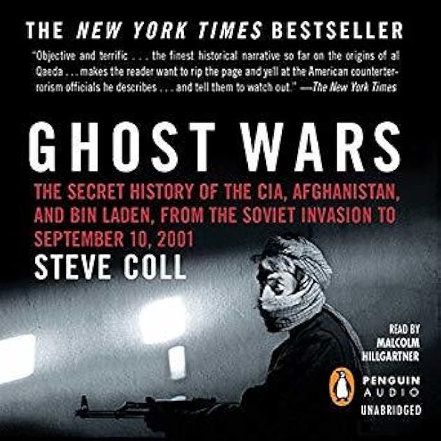 Ghost Wars: The Secret History of the CIA, Afghanistan, and bin Laden from the Soviet Invasion to September 10, 2001