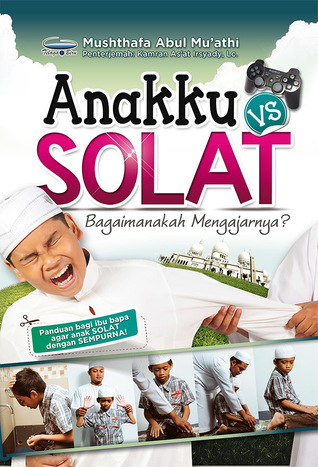 Anakku vs Solat - Bagaimanakah Mengajarnya (Paperback)