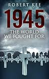 1945: The World We Fought For (The Second World War Book 2)