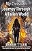 My Christian Journey Through a Fallen World