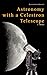Astronomy with a Celestron ...