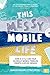 This Messy Mobile Life: How...