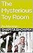 The Mysterious Toy Room by Shamita Bhowmik