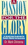 A Passion For The Glory: An Architectural Framework For Prophetic Ministry and Imangination